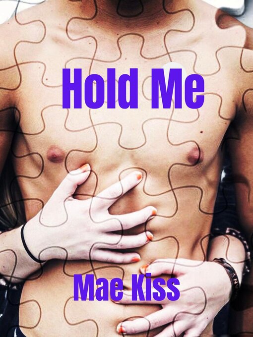 Title details for Hold Me by Mae Kiss - Available